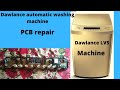 dawlance LVS 260 model automatic washing Pcb repair