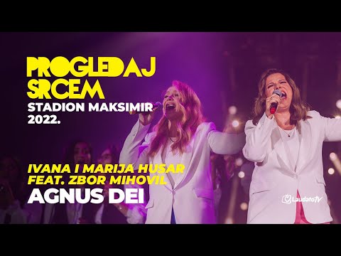 Agnus Dei - Ivana i Marija Husar feat. Zbor Mihovil (Progledaj srcem, Stadion Maksimir 2022.)
