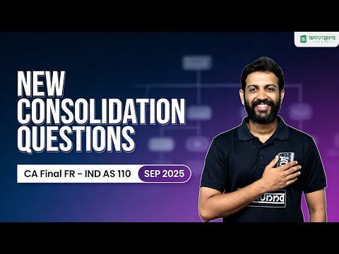 CA Final FR IND AS 110 Consolidation Sep 2025 New Question | CA Sandesh
