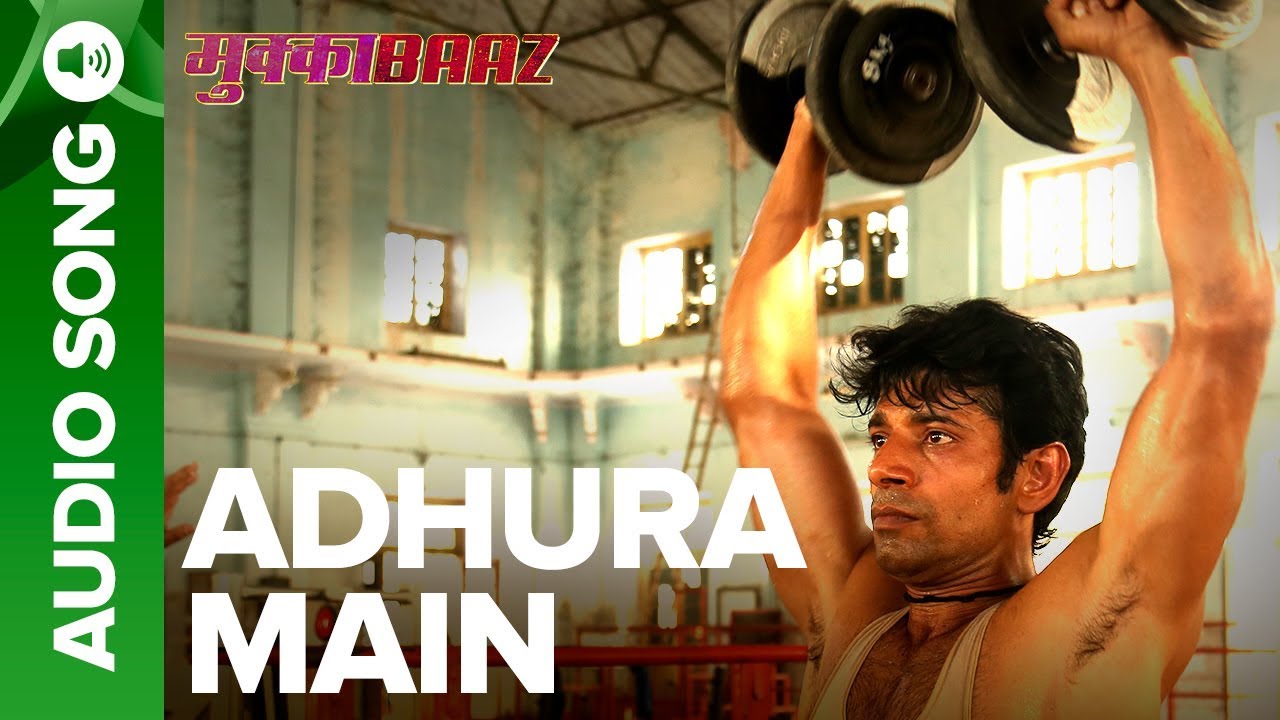 Adhura Main Lyrics  | Mukkabaaz | Vineet Kumar Singh | Deepak Thakur | Vineet Kumar Singh
