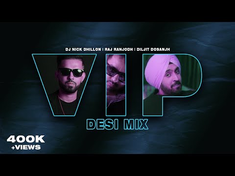 VIP (Desi Mix) | Nick Dhillon | Raj Ranjodh | Diljit Dosanjh | Latest Punjabi Songs 2022