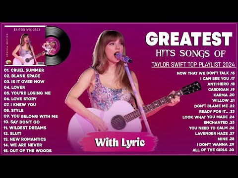 Taylor Swift Songs Playlist 2024 ~ Taylor Swift Greatest Hits (Lyrics)