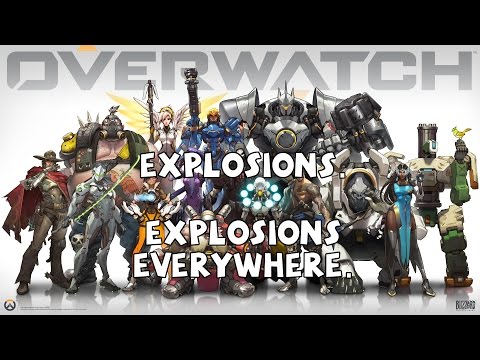 Overwatch: Explosions.  Explosions everywhere.