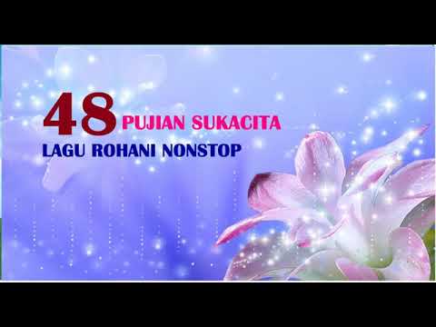 48 LAGU ROHANI NONSTOP PUJIAN SUKACITA TERBARU