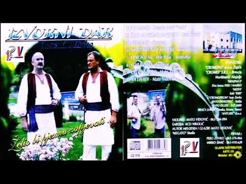 IZVORNI DAR & Album  - Zelio bi pjesmu zapjevati  (Audio)