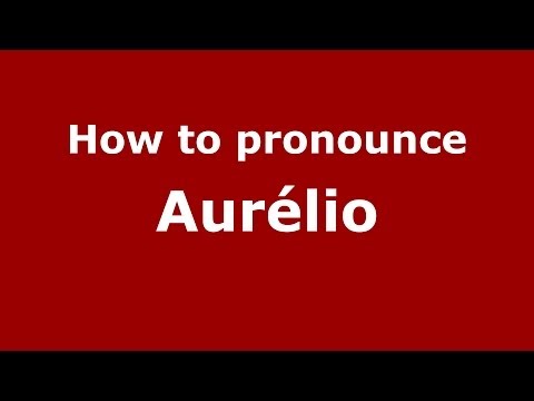 How to pronounce Aurélio (Brazilian Portuguese/São Paulo, Brazil)  - PronounceNames.com
