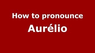 How to pronounce Aurélio