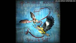 Jason Isbell And The 400 Unit - We&#39;ve Met