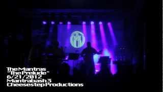 The Mantras - The Prelude - Mantrabash 6/21/2012