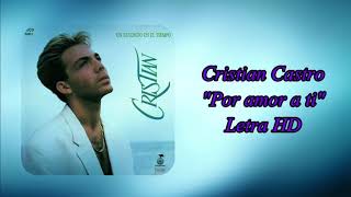 Cristian Castro - Por amor a ti (Letra HD)