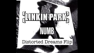 Linkin Park - Numb (Distorted Dreams Flip)
