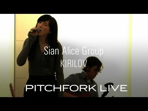 Sian Alice Group - Kirilov - Pitchfork Live
