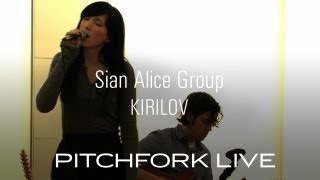 Sian Alice Group - Kirilov - Pitchfork Live