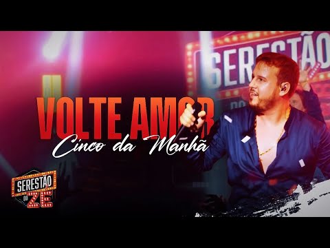 Serestão do Zé - Volte Amor / Cinco da Manhã (Ao Vivo no Barril)
