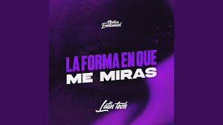 La Forma En Que Me Miras (Latin Tech) (Radio Edit)
