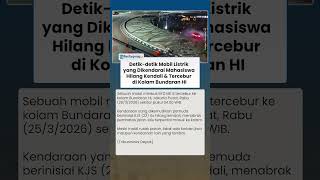 Detik-detik Mobil Listrik BYD Mahasiswa Hilang Kendali Tercebur di Kolam Bundaran HI