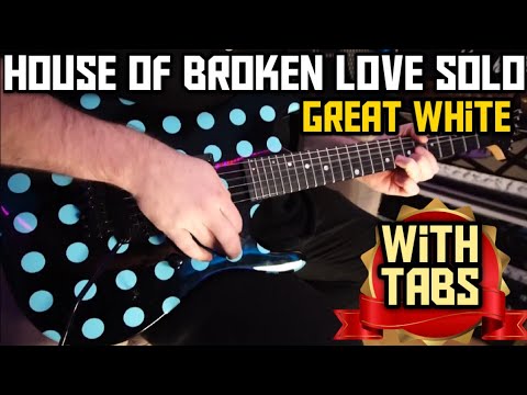 HOUSE OF BROKEN LOVE - GREAT WHITE (WITH TABS)