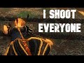 Oblivion but I shoot everyone