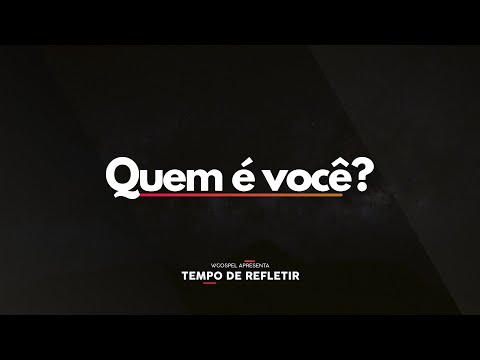 [Tempo de Refletir] Quem é você?