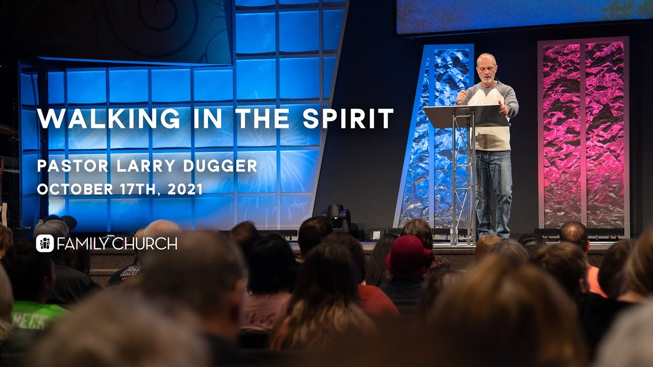 Walking in the Spirit - Pastor Larry Dugger