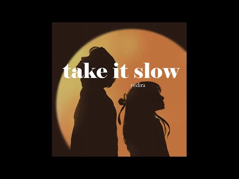 yedira - take it slow (Official Lyric Video)
