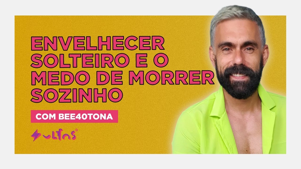 ETARISMO E A SOLIDÃO DO GAY SOLTEIRO DEPOIS DOS 40 com Bee40tona | soltos sa