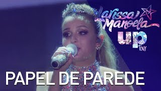 Larissa Manoela - Papel de Parede (Ao Vivo - Up! Tour)