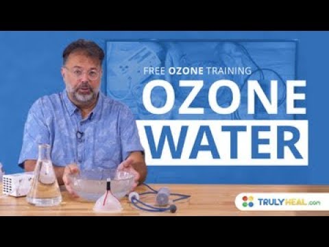 Ozone water free ozone training video by Truly Heal