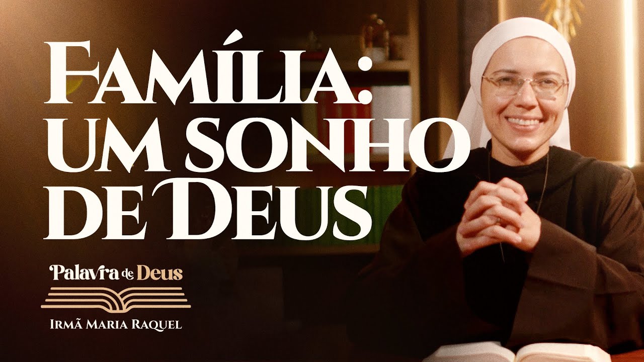 Família: um sonho de Deus (Mt 1,1-17) Palavra de Deus | Irmã Maria Raquel 17/12