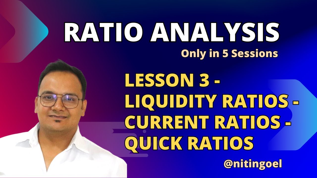 LIQUIDITY RATIOS::CURRENT RATIOS::QUICK RATIOS::Ratio Analysis in 5 Lessons: LESSON 3::