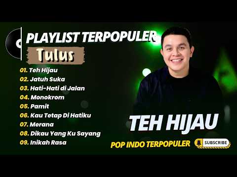 TULUS - TEH HIJAU- JATUH SUKA - HATI HATI DIJALAN || LAGU TOP TRENDING TERPOPULER 2026