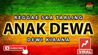 Download lagu Reggae SKA Tarling ANAK DEWA - DEWI KIRANA | Musik Reggae SKA Tarling Version mp3