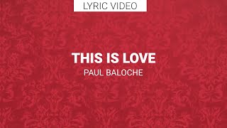 Paul Baloche - This Is Love (Lyric Video)