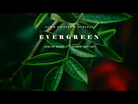 Kevin Krissen & Atreous x Hunter Grant ft. Robbie Hutton - Evergreen