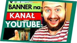 JAK ZROBIĆ BANNER NA YT 2019 (Szybko) Jak zrobić tło na Kanał YouTube