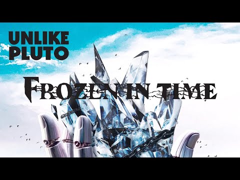 Unlike Pluto - Frozen in Time