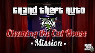 GTA V • Cleaning the Cat House • Mission Walkthrough