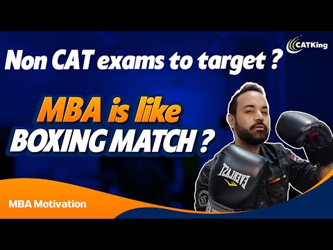 MBA is like boxing match ? | Non CAT exams to target ? | MBA Motivation