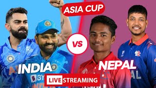 INDIA VS NEPAL LIVE! | ASIA CUP 2023 | VIRAT KOHLI | ROHIT SHARMA | BUMRAH NOT PLAYING | SHAMI |