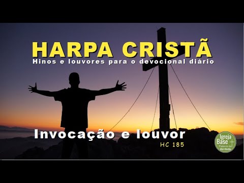 Harpa Cristã - HC 185 - "Invocação e louvor" - Hinos e louvores para o nosso devocional diário