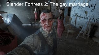 Slender Fortress 2: The gay marriage