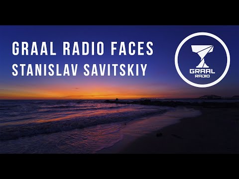Stanislav Savitskiy - Graal Radio Faces (22.10.2022)