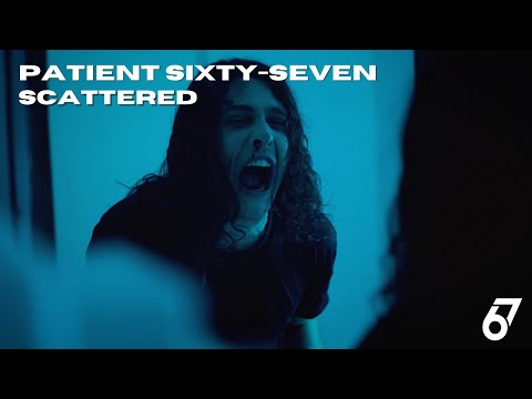 Patient Sixty-Seven - Scattered (Official Music Video) online metal music video by PATIENT SIXTY-SEVEN