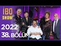 İbo Show 2022 38. Bölüm (Konuklar:  Safiye Soyman & Faik Öztürk & Fatih Ürek & Kahtalı Mıçe )