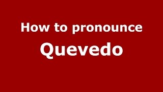 How to pronounce Quevedo
