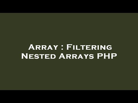 Array Filtering Nested Arrays Php