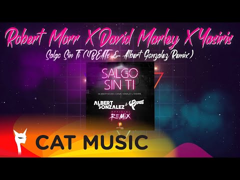 Robert Morr X David Marley X Yasiris - Salgo Sin Ti (4BEATs & Albert Gonzalez Remix)