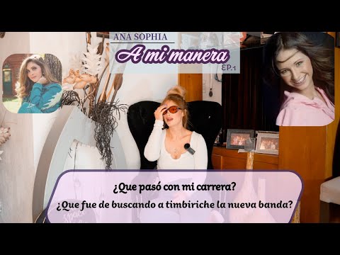 Ep 1 - Podcast Ana Sophia, A mi manera | "Mis inicios"