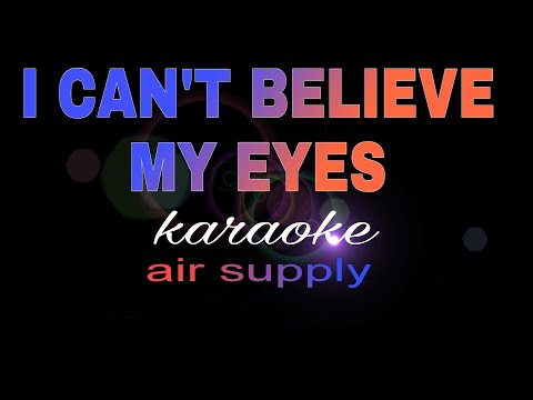 I CAN'T BELIEVE MY EYES aie supply karaoke