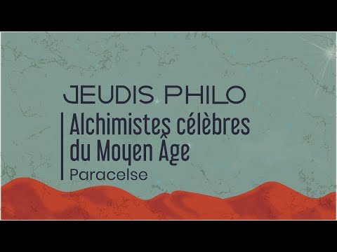 Alchimistes célèbres du Moyen Âge - Paracelse - Jeudis Philo